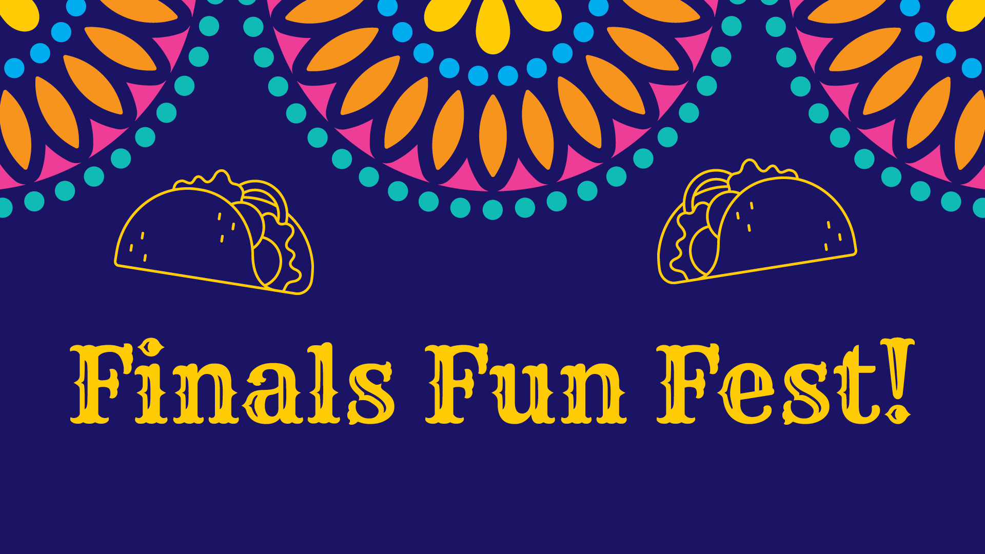illustration of decorative floral icons and tacos with text Finals Fun Fest!