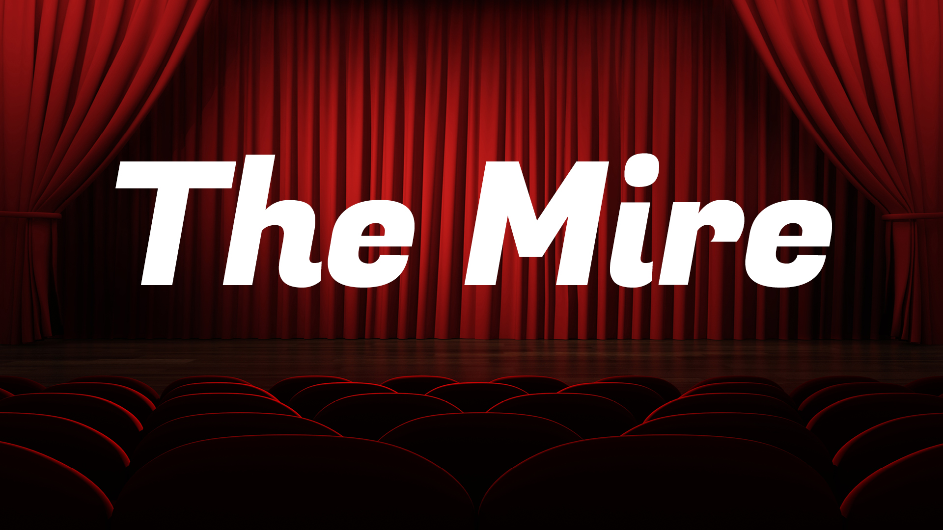 theatre stage and curtains with text The Mire.