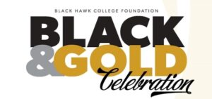 Text - black hawk college foundation black & gold celebration