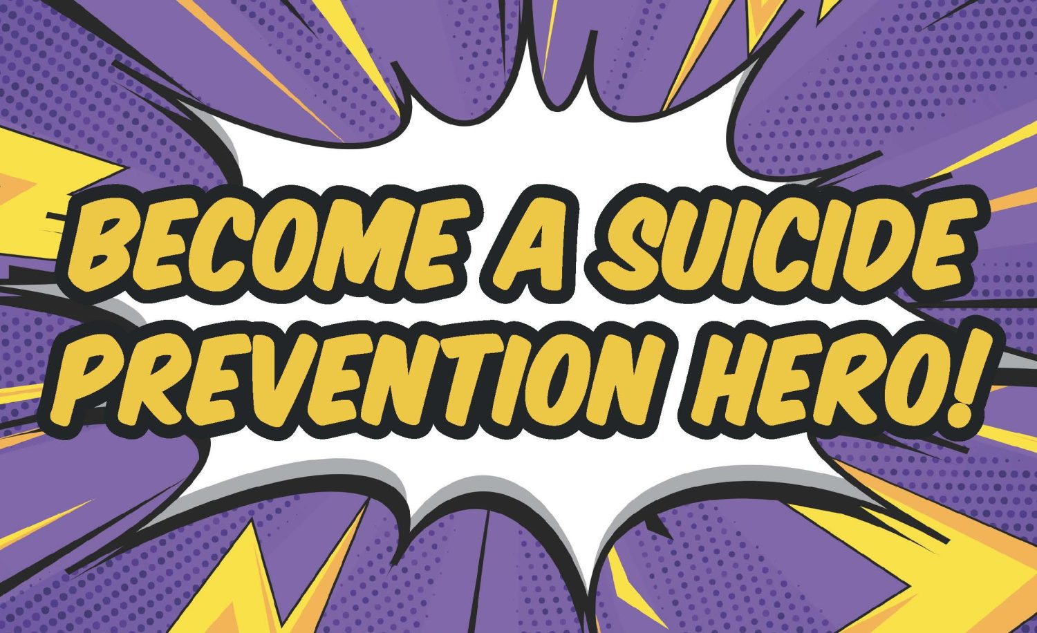 Qpr – suicide prevention training Comic book bubble with text become a suicide prevention hero!